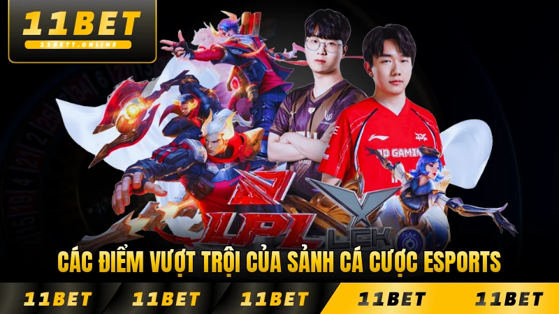 Các điểm vượt trội của sảnh cá cược Esports hiện nay đáng chú ý