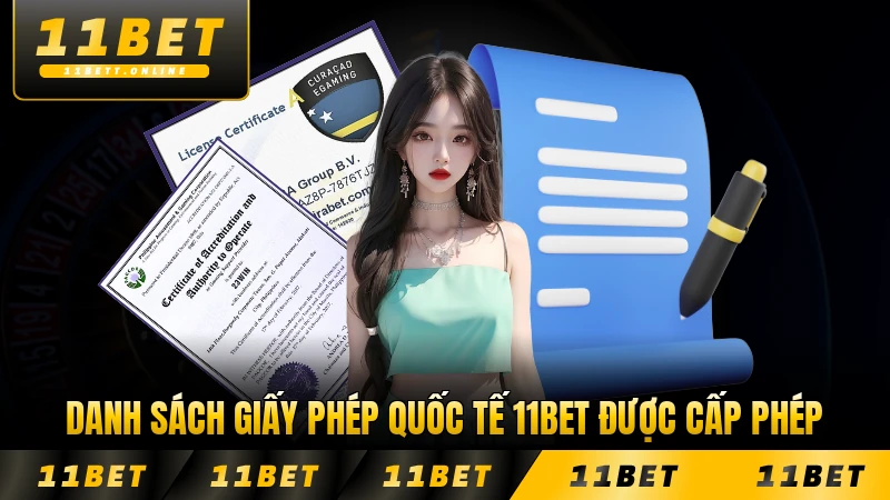 Danh sách giấy phép quốc tế 11BET được cấp phép chính thức đầy đủ nhất