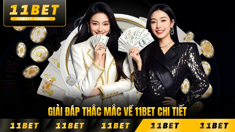 Giải đáp thắc mắc về 11BET chi tiết
