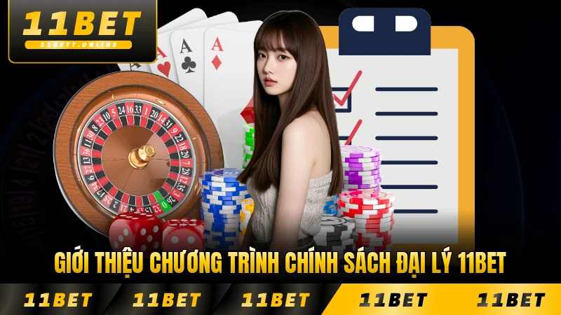 Giới thiệu chương trình chính sách đại lý 11BET mới nhất cập nhật
