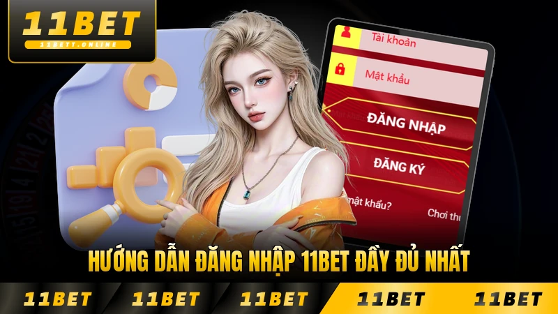 Hướng dẫn đăng nhập 11BET đầy đủ nhất từng bước