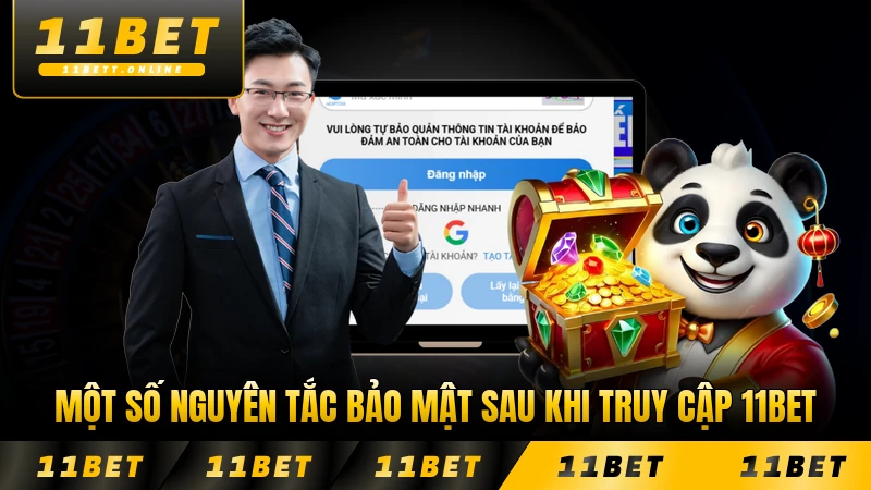Một số nguyên tắc bảo mật sau khi truy cập 11BET quan trọng nhất