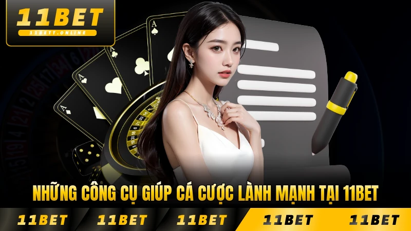 Những công cụ giúp cá cược lành mạnh tại 11BET phổ biến