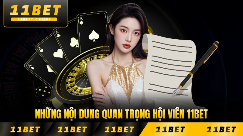 Những nội dung quan trọng hội viên 11BET cần biết trước khi tham gia