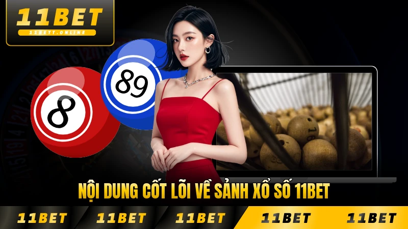 Nội dung cốt lõi về sảnh xổ số 11BET năm 2026 đầy đủ nhất