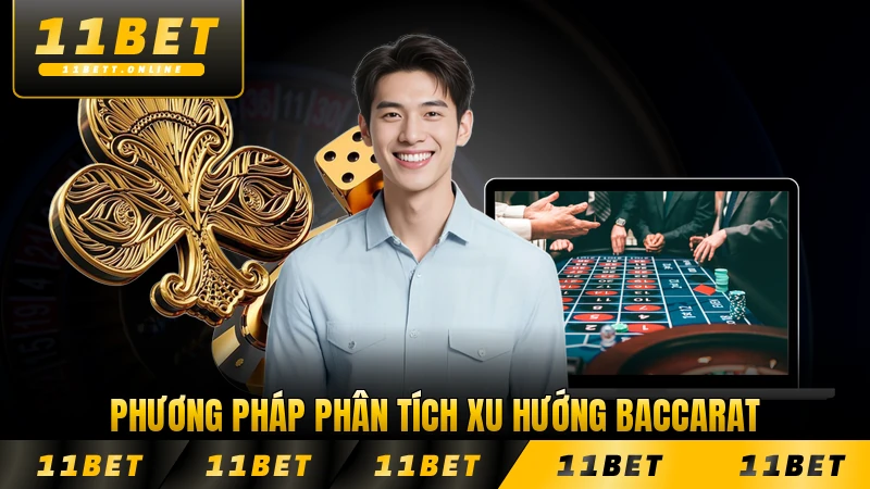 Phương pháp phân tích xu hướng Baccarat chuyên nghiệp chi tiết