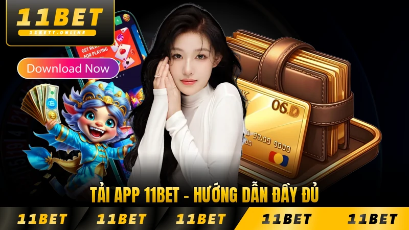 Tải App 11BET - Hướng Dẫn Đầy Đủ Nhanh Chóng Chỉ 1 Bước