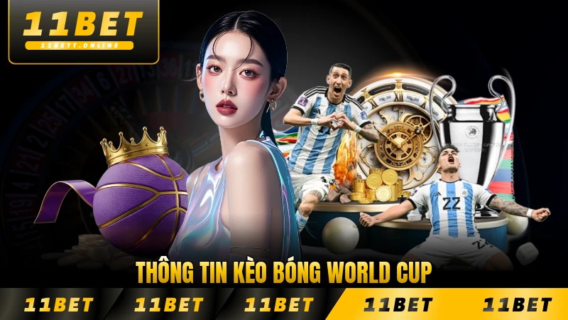 Thông tin kèo bóng World Cup cập nhật hôm nay chính xác nhất