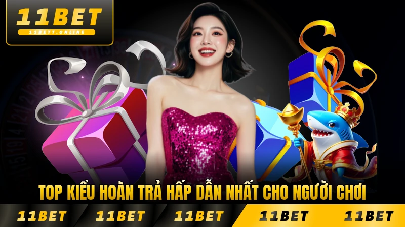 Top kiểu hoàn trả hấp dẫn nhất cho người chơi